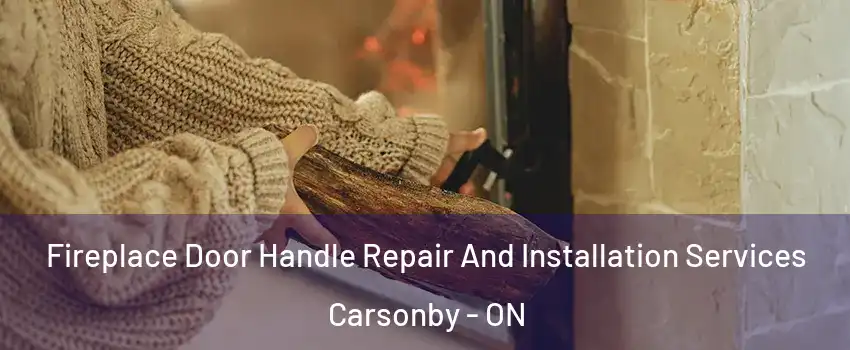  Fireplace Door Handle Repair And Installation Services Carsonby - ON