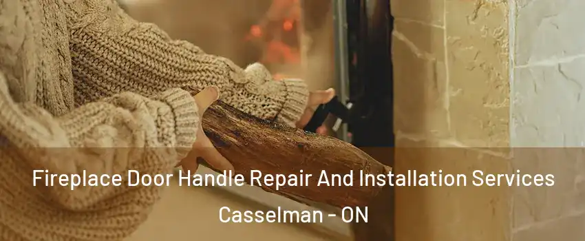  Fireplace Door Handle Repair And Installation Services Casselman - ON