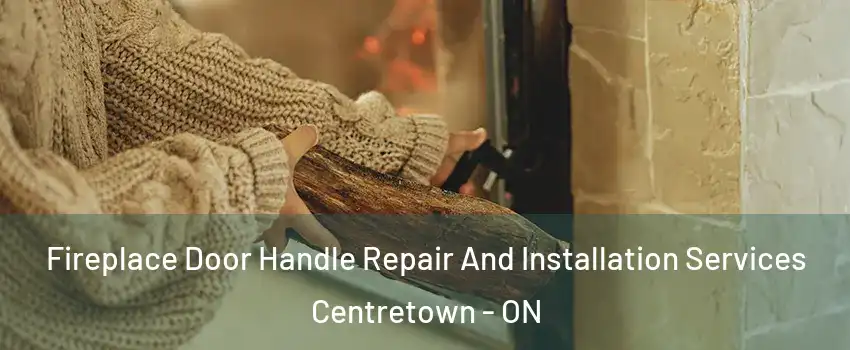  Fireplace Door Handle Repair And Installation Services Centretown - ON