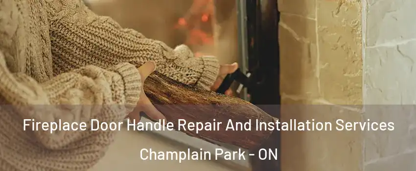  Fireplace Door Handle Repair And Installation Services Champlain Park - ON