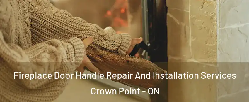  Fireplace Door Handle Repair And Installation Services Crown Point - ON