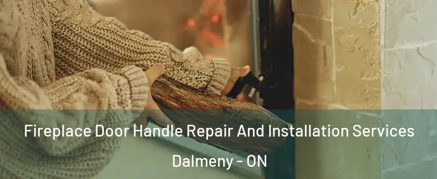  Fireplace Door Handle Repair And Installation Services Dalmeny - ON