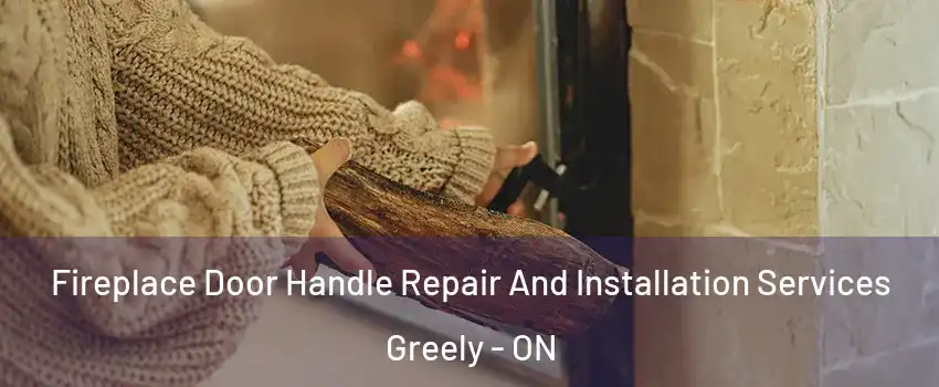  Fireplace Door Handle Repair And Installation Services Greely - ON