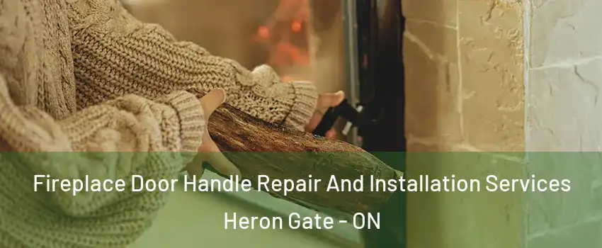  Fireplace Door Handle Repair And Installation Services Heron Gate - ON