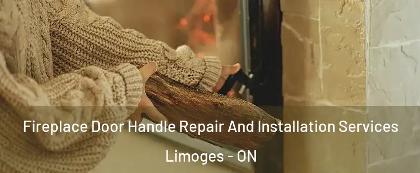  Fireplace Door Handle Repair And Installation Services Limoges - ON