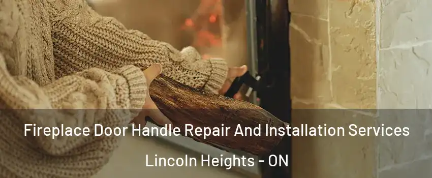  Fireplace Door Handle Repair And Installation Services Lincoln Heights - ON