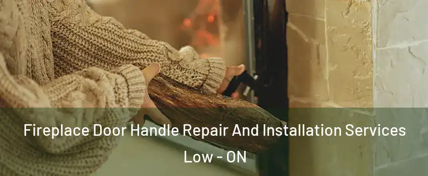  Fireplace Door Handle Repair And Installation Services Low - ON