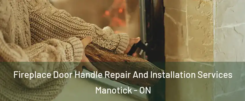  Fireplace Door Handle Repair And Installation Services Manotick - ON