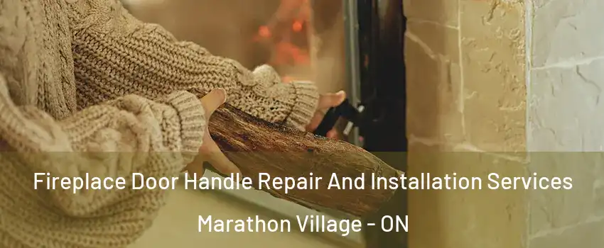  Fireplace Door Handle Repair And Installation Services Marathon Village - ON