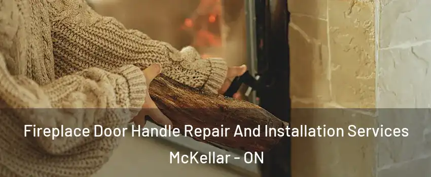  Fireplace Door Handle Repair And Installation Services McKellar - ON