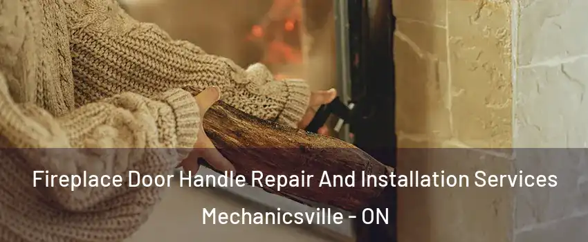  Fireplace Door Handle Repair And Installation Services Mechanicsville - ON