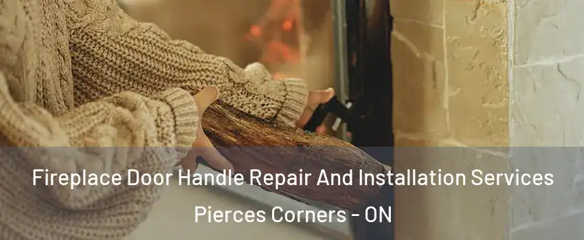  Fireplace Door Handle Repair And Installation Services Pierces Corners - ON