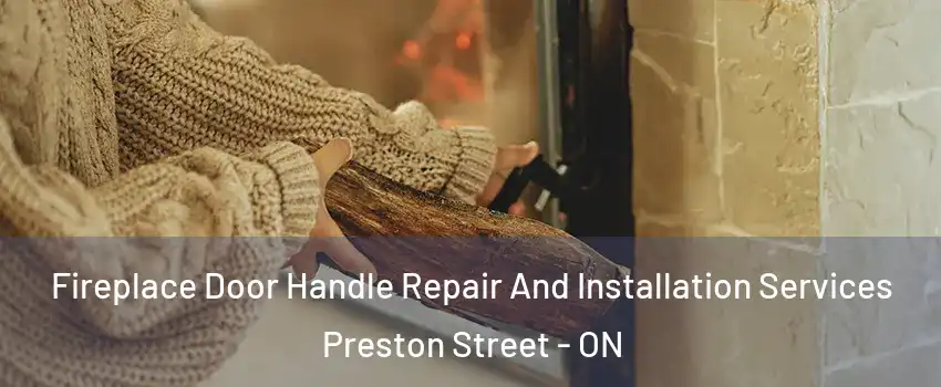  Fireplace Door Handle Repair And Installation Services Preston Street - ON