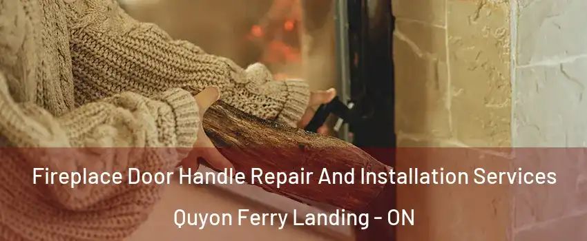  Fireplace Door Handle Repair And Installation Services Quyon Ferry Landing - ON