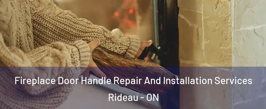  Fireplace Door Handle Repair And Installation Services Rideau - ON