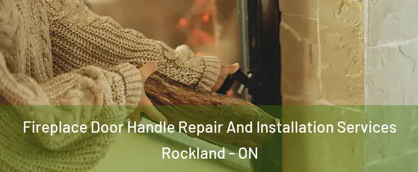  Fireplace Door Handle Repair And Installation Services Rockland - ON