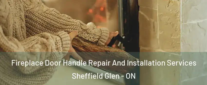  Fireplace Door Handle Repair And Installation Services Sheffield Glen - ON