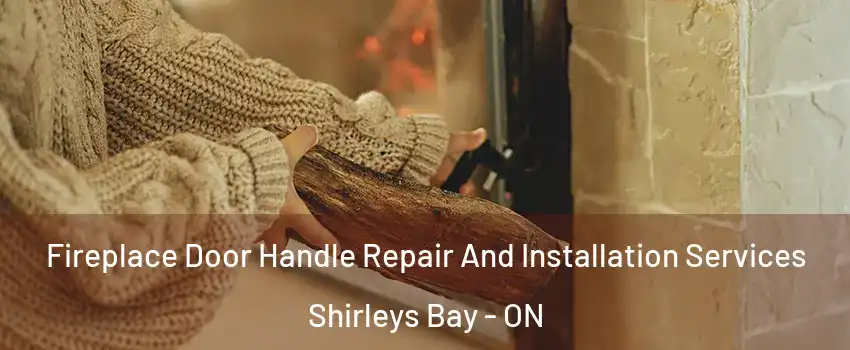  Fireplace Door Handle Repair And Installation Services Shirleys Bay - ON