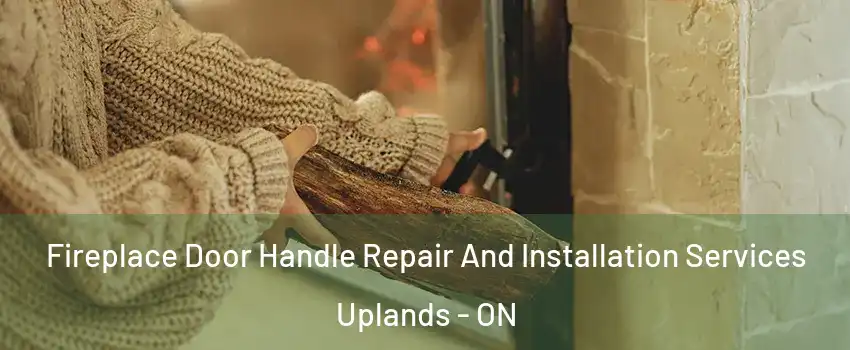  Fireplace Door Handle Repair And Installation Services Uplands - ON