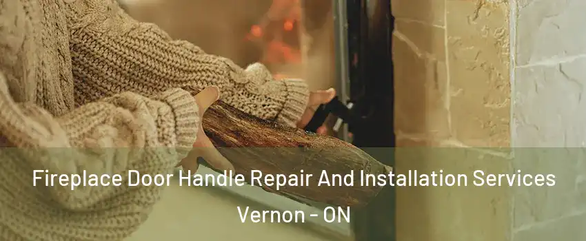  Fireplace Door Handle Repair And Installation Services Vernon - ON