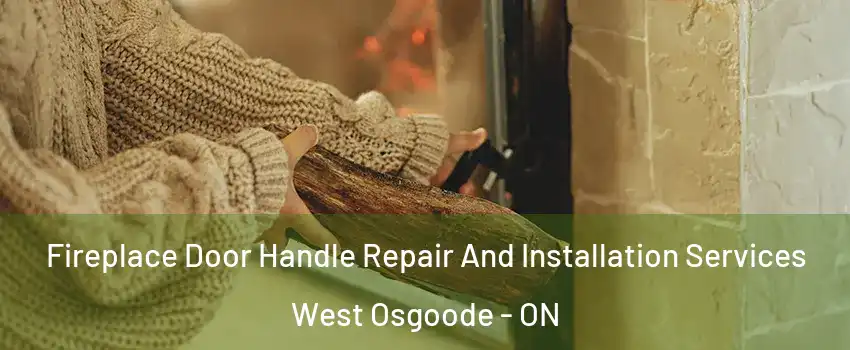  Fireplace Door Handle Repair And Installation Services West Osgoode - ON