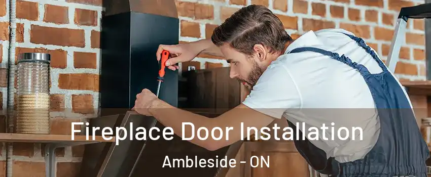  Fireplace Door Installation Ambleside - ON