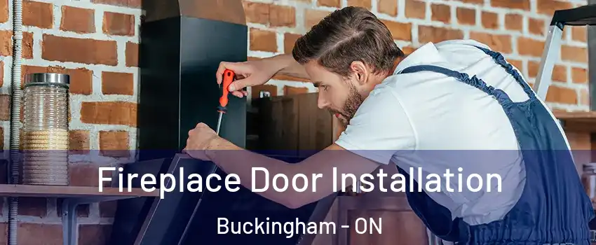  Fireplace Door Installation Buckingham - ON