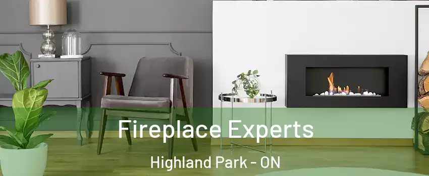  Fireplace Experts Highland Park - ON