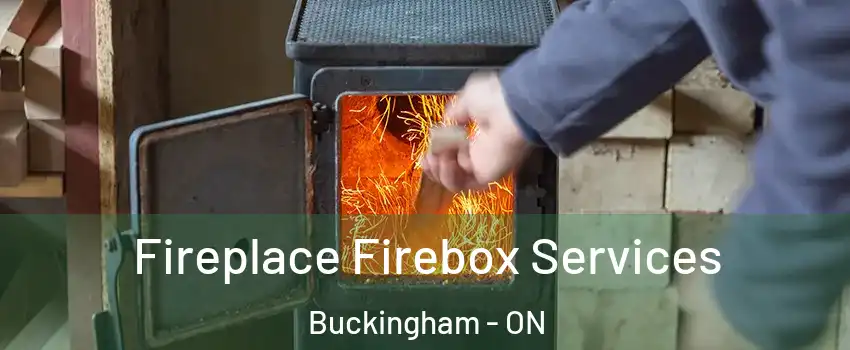  Fireplace Firebox Services Buckingham - ON