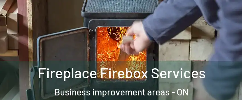  Fireplace Firebox Services Business improvement areas - ON