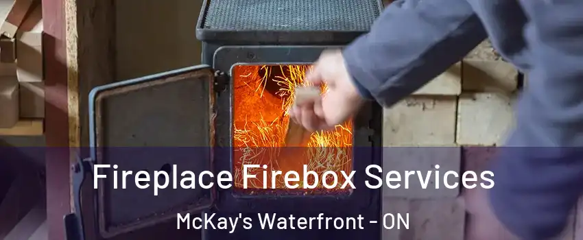  Fireplace Firebox Services McKay's Waterfront - ON