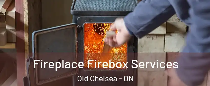  Fireplace Firebox Services Old Chelsea - ON