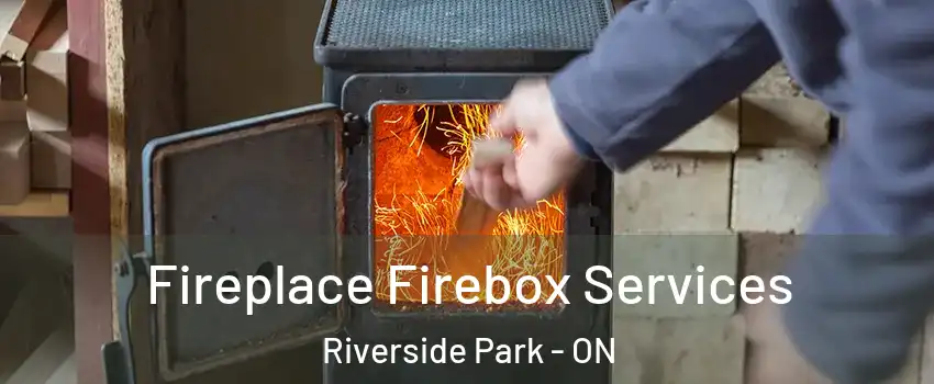  Fireplace Firebox Services Riverside Park - ON