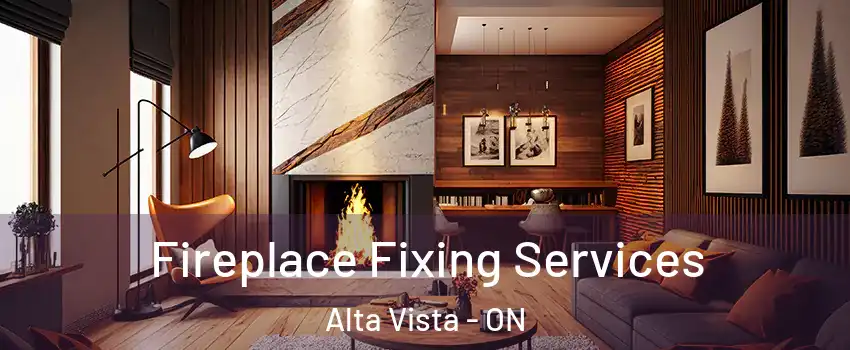  Fireplace Fixing Services Alta Vista - ON