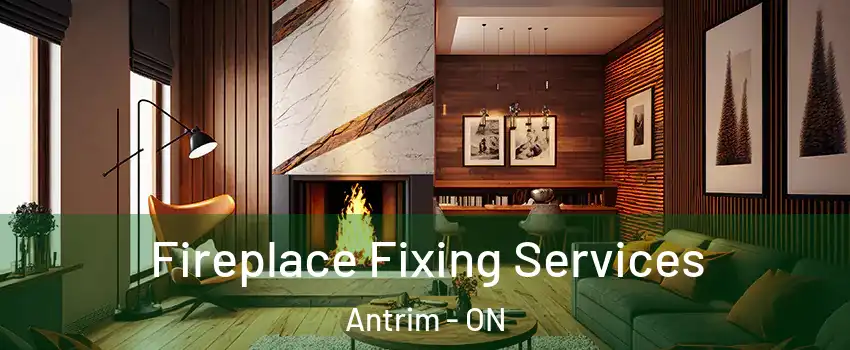  Fireplace Fixing Services Antrim - ON