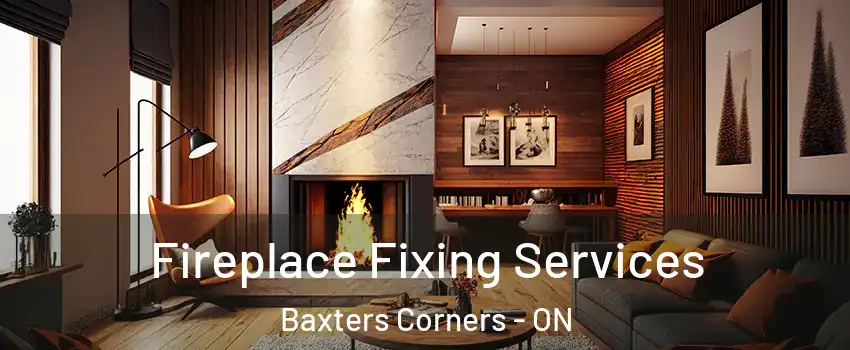  Fireplace Fixing Services Baxters Corners - ON