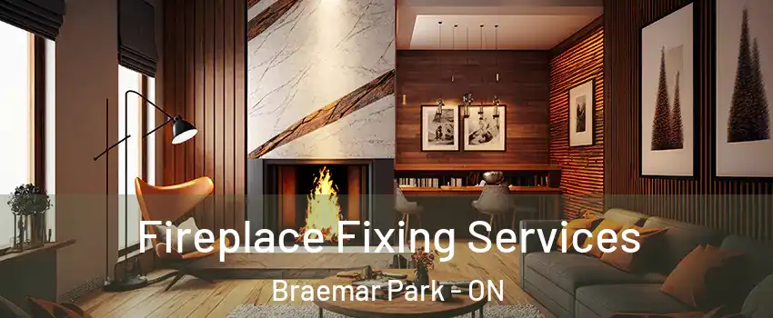  Fireplace Fixing Services Braemar Park - ON