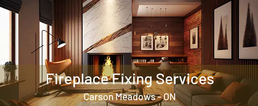  Fireplace Fixing Services Carson Meadows - ON