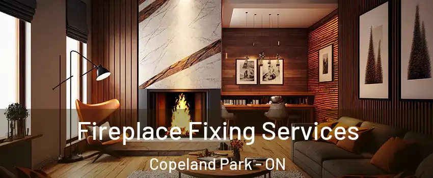  Fireplace Fixing Services Copeland Park - ON