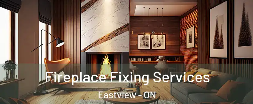  Fireplace Fixing Services Eastview - ON