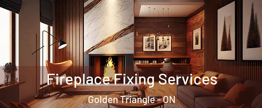  Fireplace Fixing Services Golden Triangle - ON