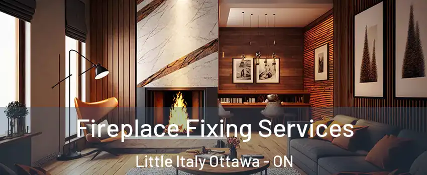  Fireplace Fixing Services Little Italy Ottawa - ON