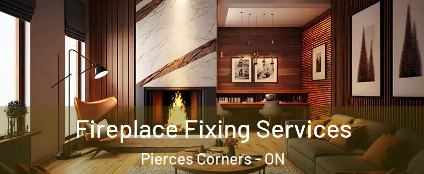  Fireplace Fixing Services Pierces Corners - ON