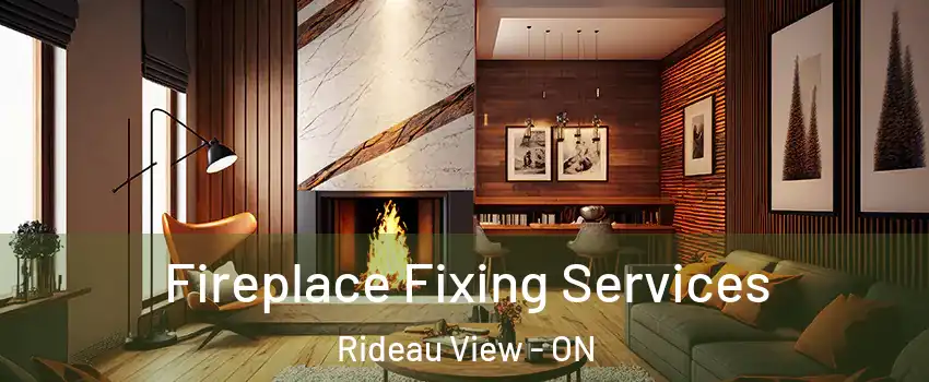  Fireplace Fixing Services Rideau View - ON