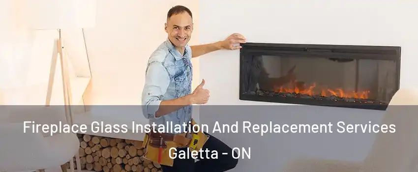  Fireplace Glass Installation And Replacement Services Galetta - ON