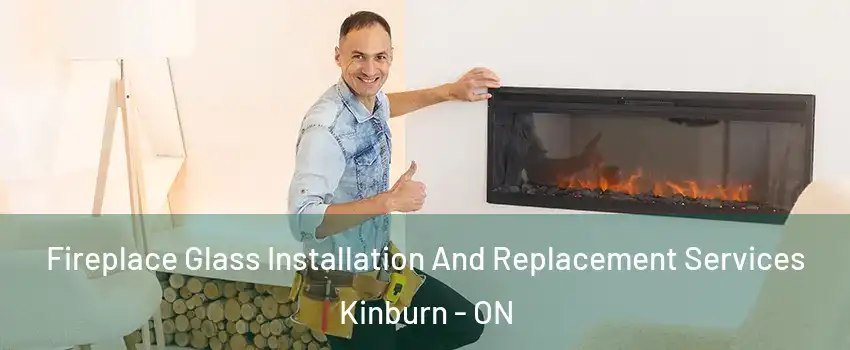  Fireplace Glass Installation And Replacement Services Kinburn - ON