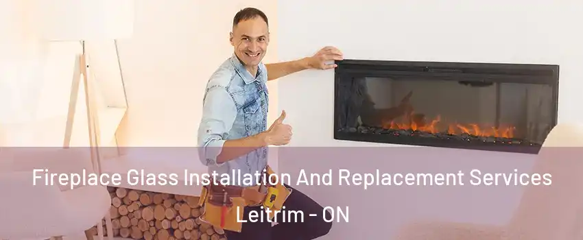  Fireplace Glass Installation And Replacement Services Leitrim - ON