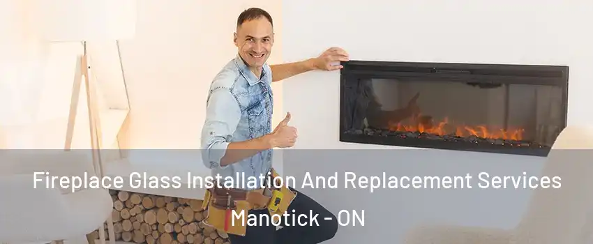  Fireplace Glass Installation And Replacement Services Manotick - ON