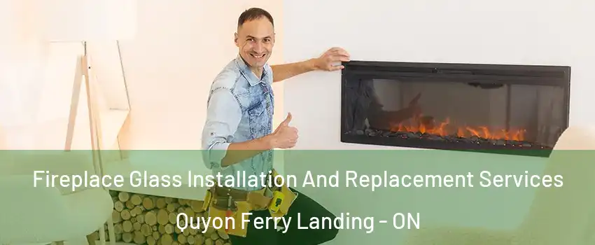  Fireplace Glass Installation And Replacement Services Quyon Ferry Landing - ON