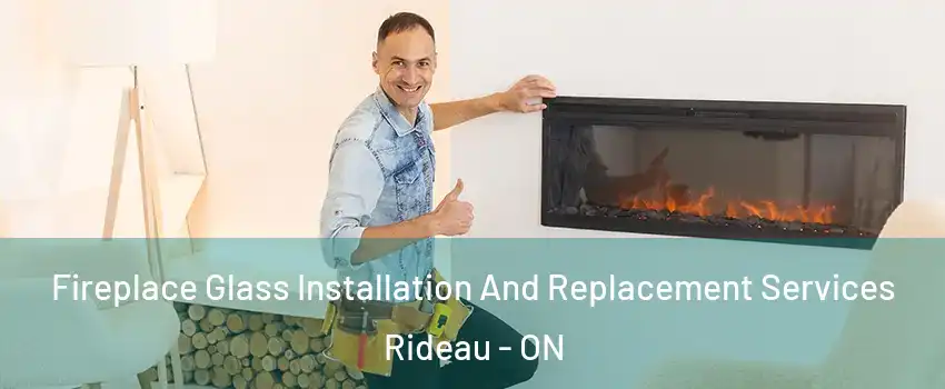  Fireplace Glass Installation And Replacement Services Rideau - ON